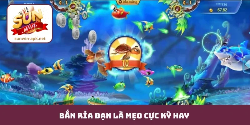 Bắn Cá Miễn Phí - Trải Nghiệm Đại Dương Với Vốn 0 Đồng Bắn rỉa đạn là mẹo cực kỳ hay