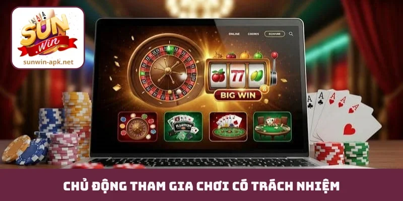 Chủ động tham gia chơi có trách nhiệm
