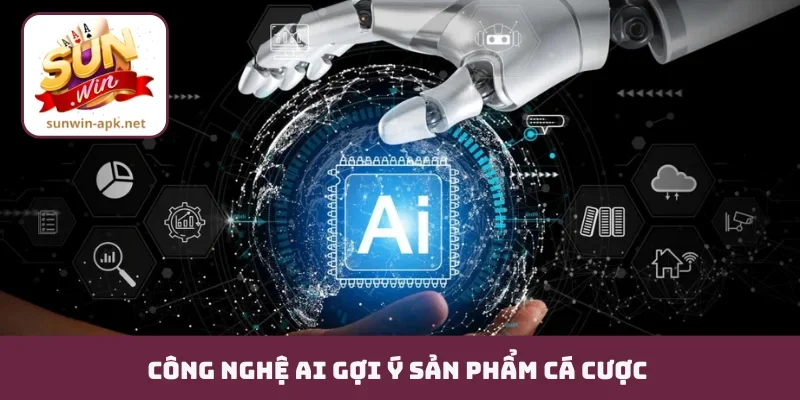Công nghệ AI gợi ý sản phẩm cá cược