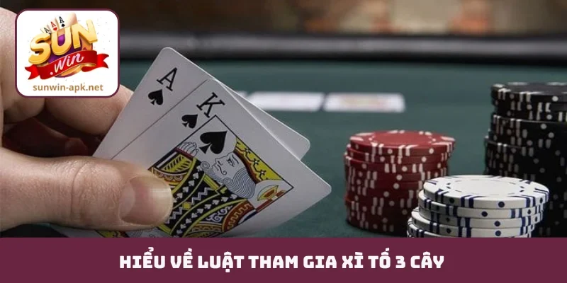 Hiểu về luật tham gia xì tố 3 cây