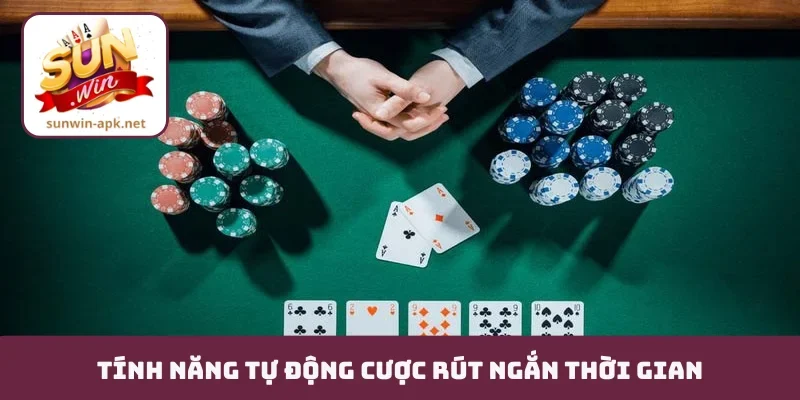 Tính năng tự động cược rút ngắn thời gian