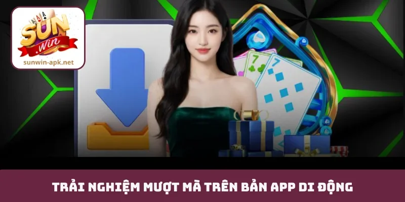 Tải Sunwin Trải nghiệm mượt mà trên bản app di động